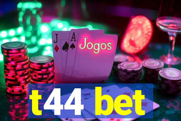 t44 bet